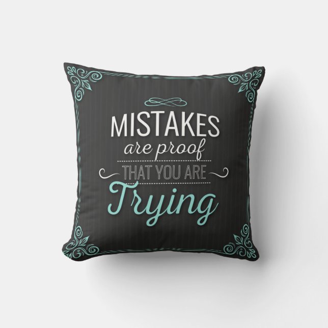 Mistakes Are Proof You Are Trying Throw Pillow (Front)