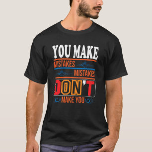 mistakes don't make you Basic Dark T-Shirt