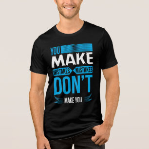  MISTAKES DON'T MAKE YOU Bella + Canvas Tri-Blend Shirt