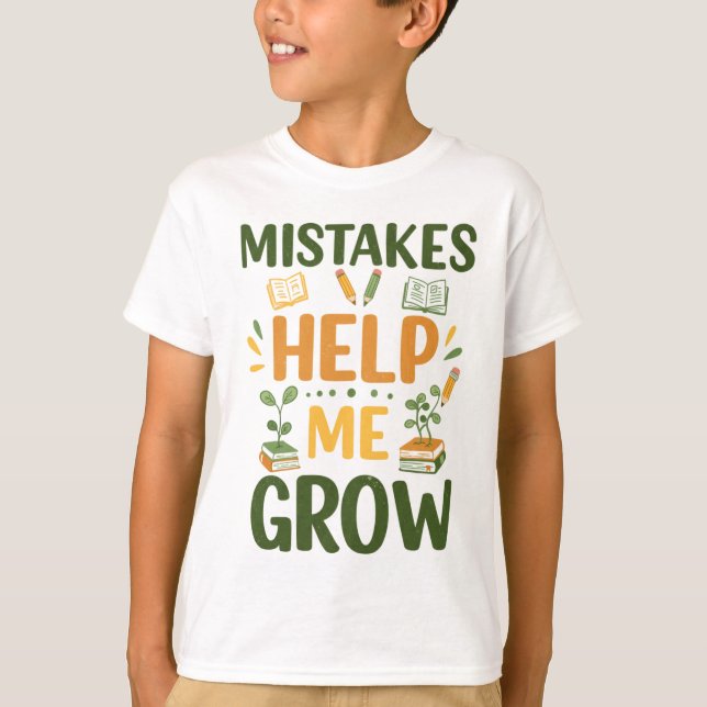 Mistakes Help Me Grow Motivational Classroom Mind T-Shirt (Front)