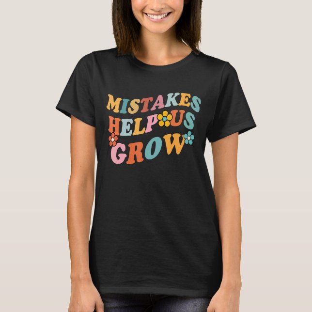 Mistakes Help Us Grow Groovy Growth Mindset 2 T-Shirt (Front)