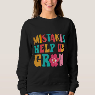 Mistakes Help Us Grow Groovy Growth Mindset Sweatshirt