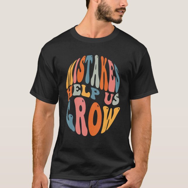 Mistakes Help Us Grow Groovy Growth Mindset Teache T-Shirt (Front)