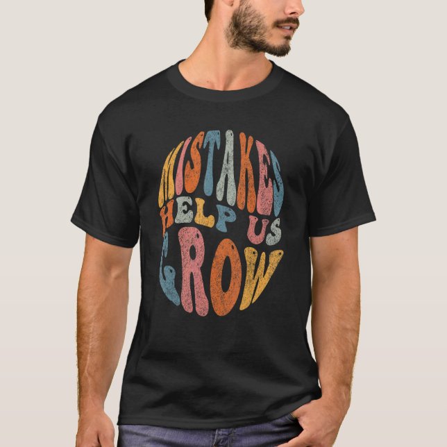 Mistakes Help Us Grow Groovy Growth Mindset Teache T-Shirt (Front)