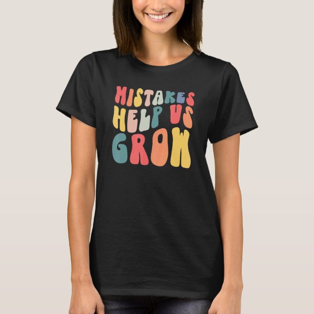 Mistakes Help Us Grow Growth Mindset Teacher Back  T-Shirt (Front)