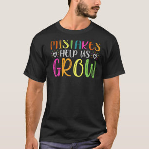 Mistakes Help us Grow Growth Mindset Teacher T-Shirt