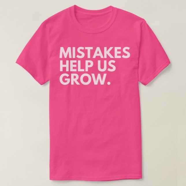 Mistakes Help Us Grow Motivational and Inspiration T-Shirt (Design Front)