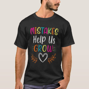 Mistakes Help Us Grow Student Teacher Positive Ins T-Shirt