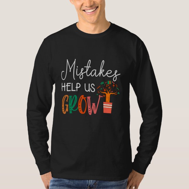 Mistakes Help Us Grow Teacher Student Mindset Moti T-Shirt (Front)
