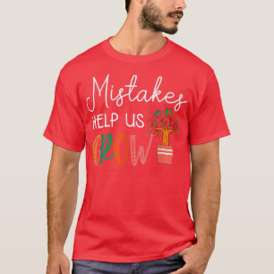 Mistakes Help Us Grow Teacher Student Mindset Moti T-Shirt