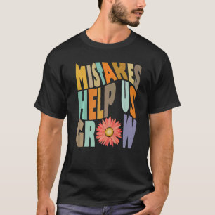 Mistakes help us Growth Mindset Positive Back To S T-Shirt