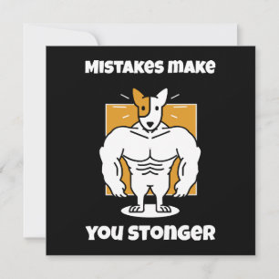 Mistakes make you stronger