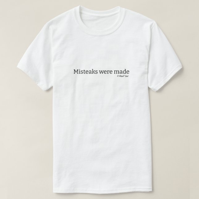 Mistakes Were Made - A MisterP Shirt (Design Front)