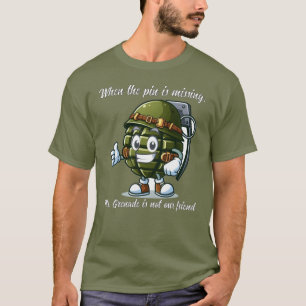 Mister Grenade Is Not Our Friend T-Shirt