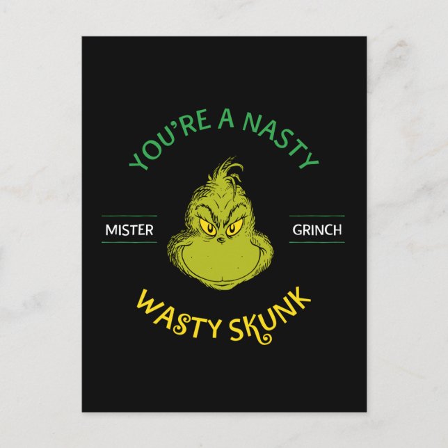 Mister Grinch | You're a Nasty Wasty Skunk Postcard (Front)