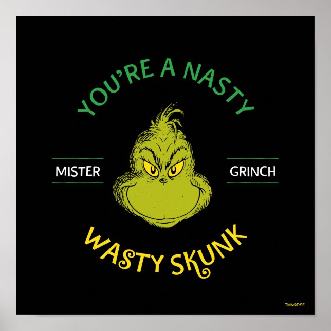 Mister Grinch | You're a Nasty Wasty Skunk Poster (Front)