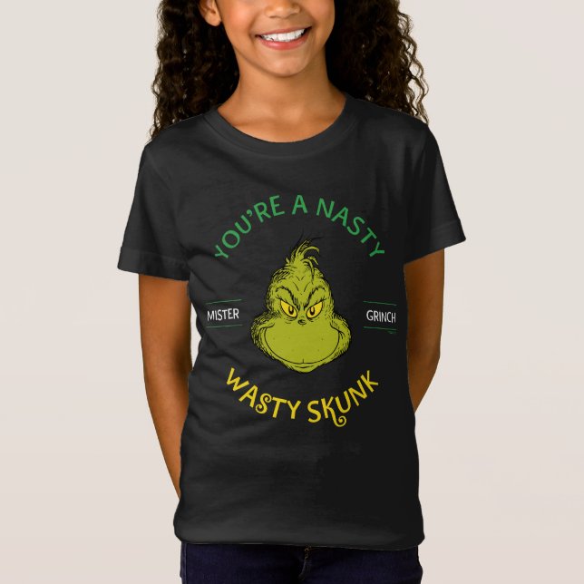 Mister Grinch | You're a Nasty Wasty Skunk T-Shirt (Front)
