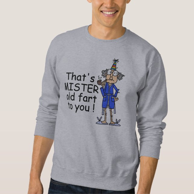 Mister Old Fart Birthday Humour Sweatshirt (Front)