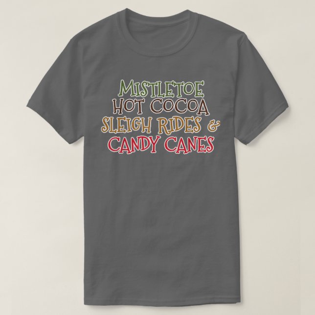 Mistletoe Hot Cocoa Sleigh Rides And Candy Canes 8 T-Shirt (Design Front)