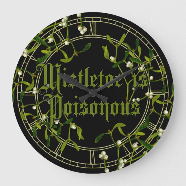 Mistletoe Is Poisonous Large Clock (Front)