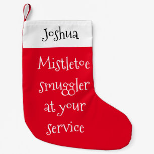 Mistletoe Smuggler at Your Service Funny Christmas Small Christmas Stocking