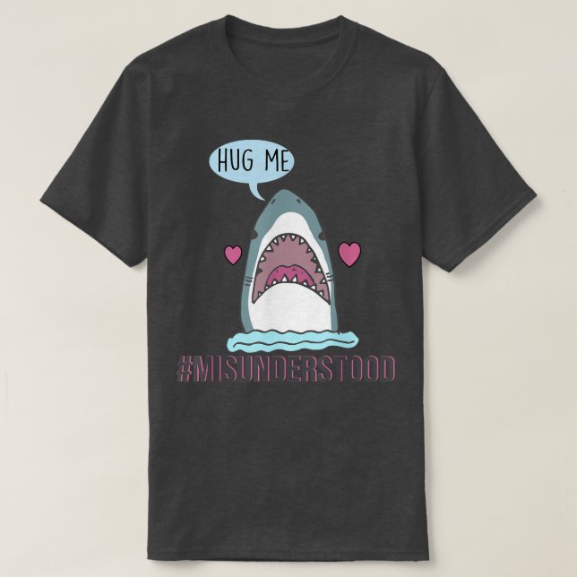 Misunderstood Shark Hug Me  T-Shirt (Design Front)