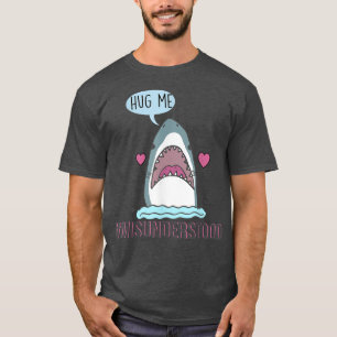 Misunderstood Shark Hug Me T-Shirt