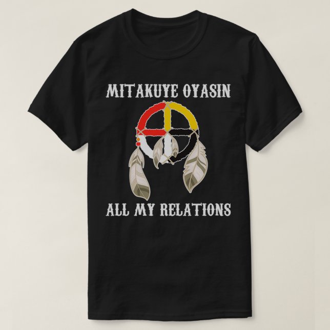 Mitakuye Oyasin Medicine Wheel Oglala Lakota Sioux T-Shirt (Design Front)