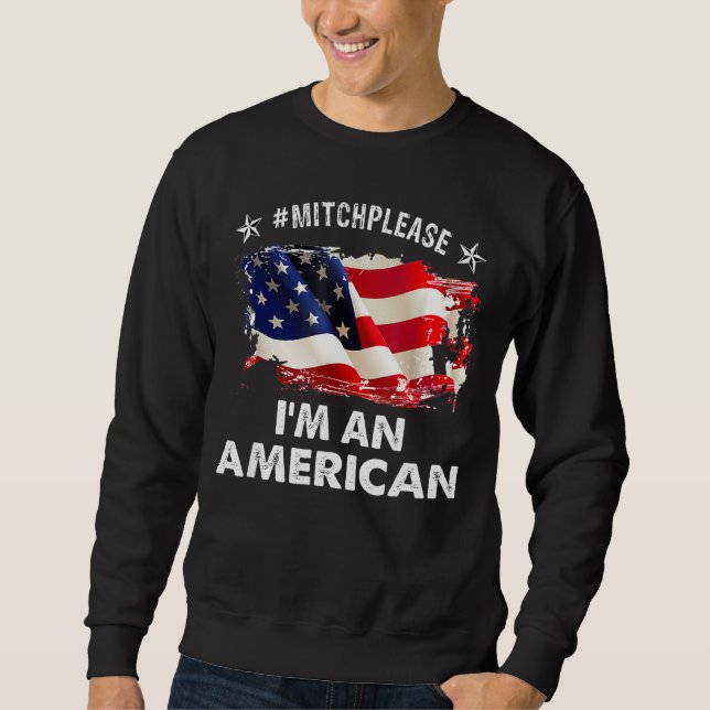 Mitchplease I M An American Mitchplease Profound Sweatshirt (Front)