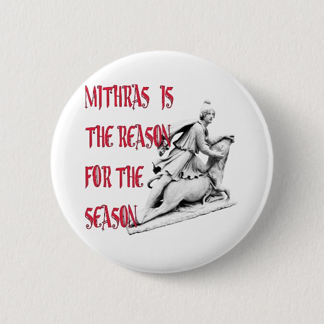 Mithras is the Reason for the Season 6 Cm Round Badge (Front)