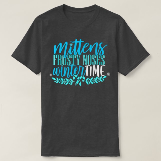 Mittens Frosty Noses Winter Time Snow Flake Candy  T-Shirt (Design Front)