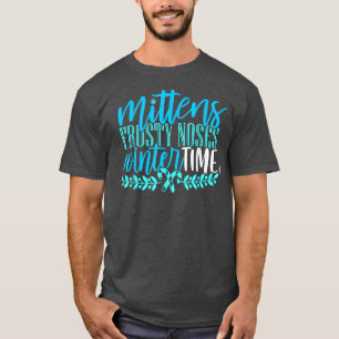 Mittens Frosty Noses Winter Time Snow Flake Candy T-Shirt