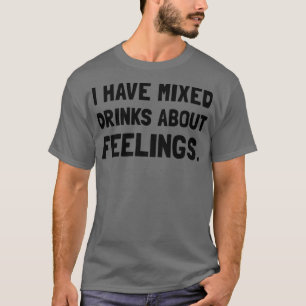 Mixed Drinks Feelings T-Shirt