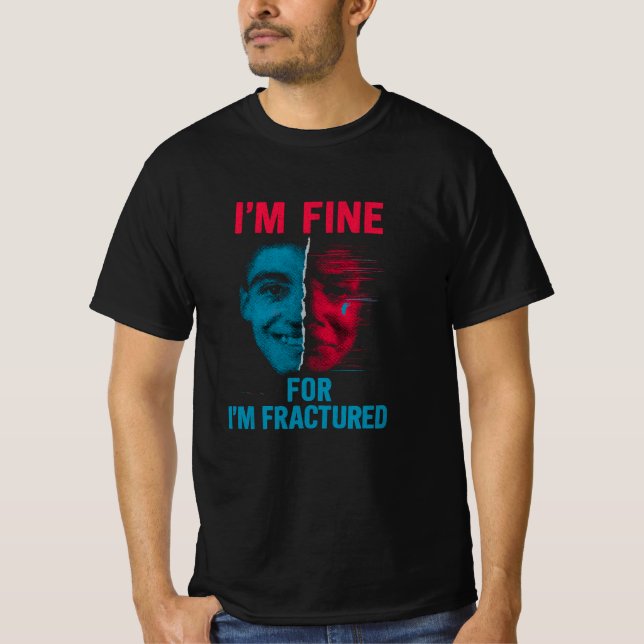 mixed emotions-i'm fine i'm fractured T-Shirt (Front)