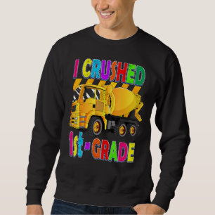 Mixer Truck I Crushed 1st Grade Kids Graduation Sweatshirt