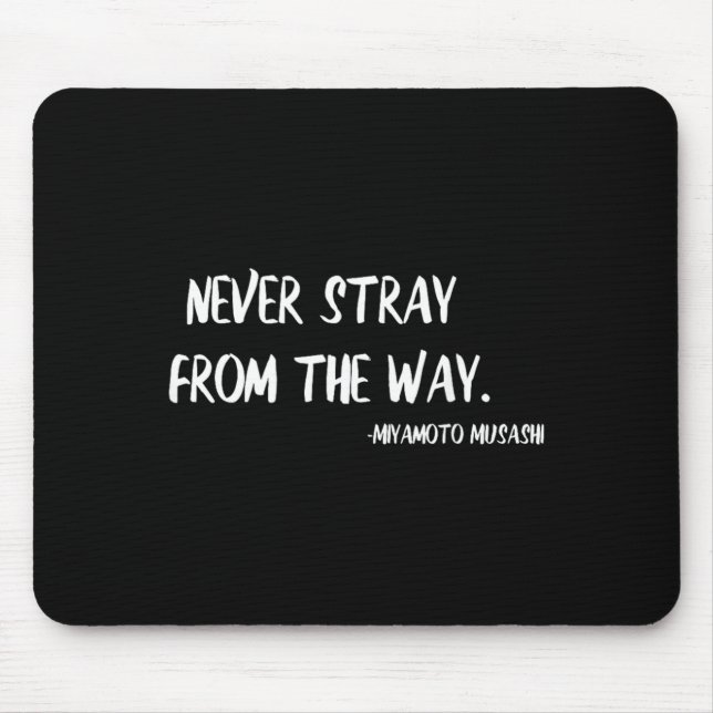 Miyamoto Musashi Quote Martial Arts Never Stray Mouse Pad (Front)