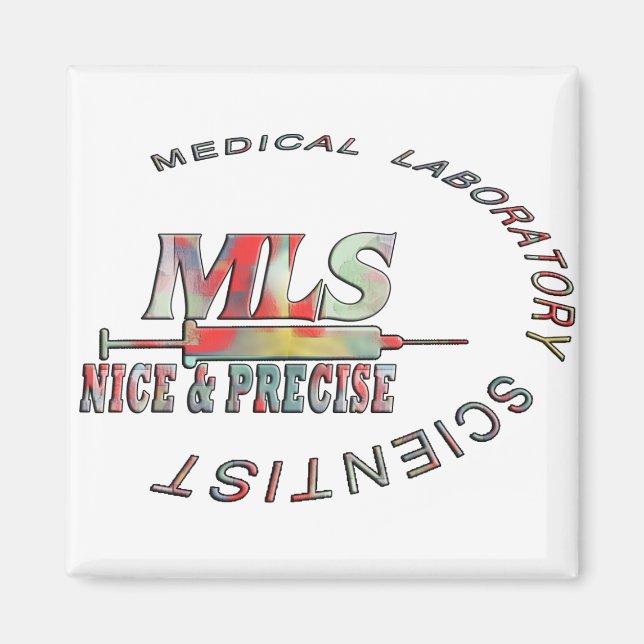 MLS NICE AND PRECISE MEDICAL LABORATORY SCIENTIST MAGNET (Front)