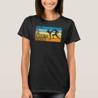 Mma Is My Favourite Season For Mma Fighter T-Shirt