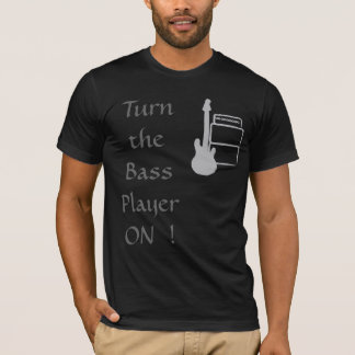 MMBass2, Turn the Bass Player ON  ! T-Shirt