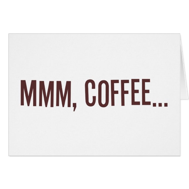 Mmm Coffee... (Front Horizontal)