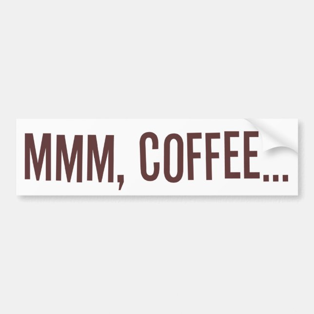 Mmm Coffee... Bumper Sticker (Front)