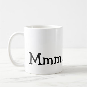 Mmm... Coffee Mug