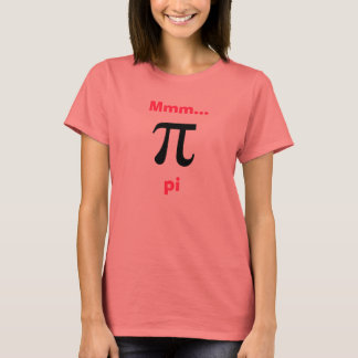 Mmm...pi! T-Shirt