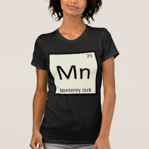 Mn - Monterey Jack Cheese Chemistry Periodic Table T-Shirt