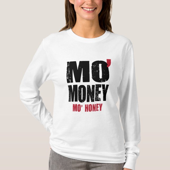 MO' MONEY MO' HONEY T-Shirt (Front)