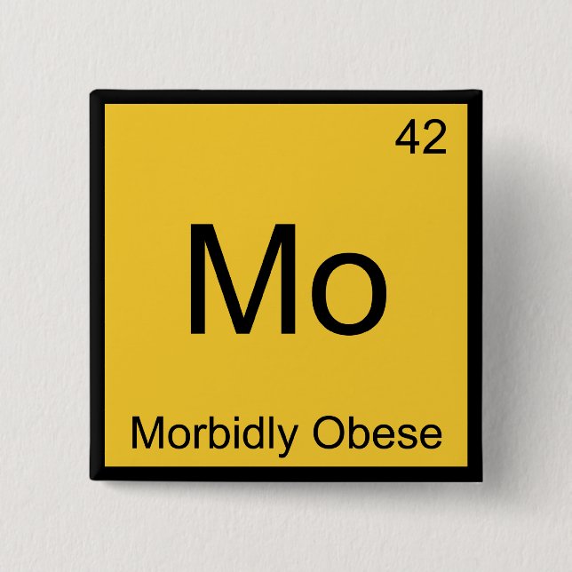 Mo - Morbidly Obese Funny Chemistry Element Tee 15 Cm Square Badge (Front)