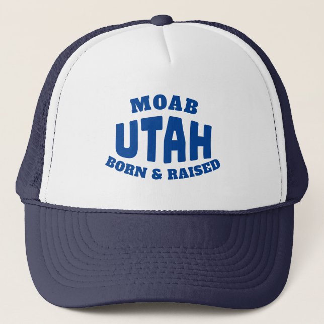 Moab Utah Born and Raised Trucker Hat (Front)