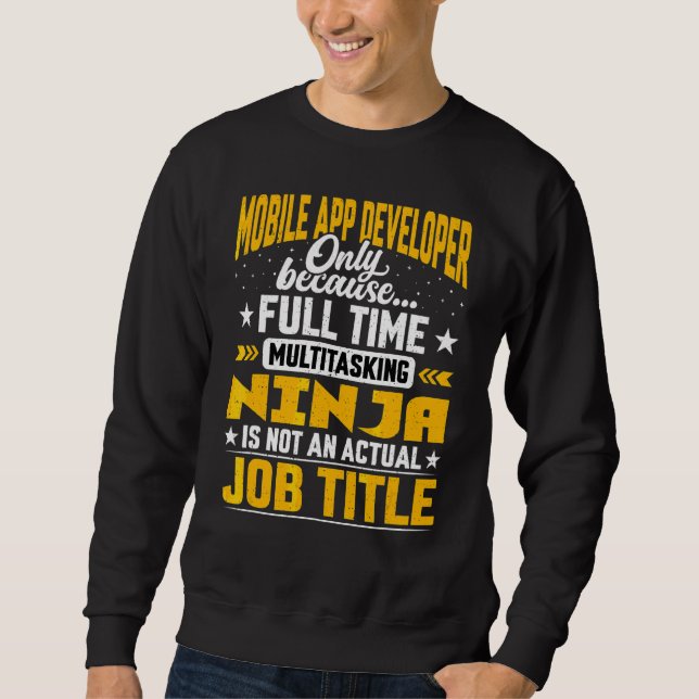 Mobile App Developer Job Title   Mobile App Progra Sweatshirt (Front)
