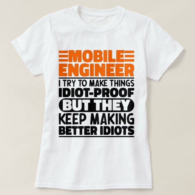 Mobile Engineer I Try To Make Things Funny Sayings T-Shirt (Design Front)