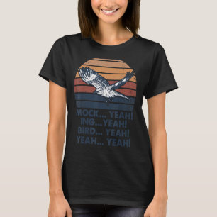 Mock Yeah Ing Yeah Bird Yeah Mockingbird Vintag T-Shirt